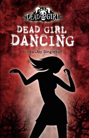 Dead Girl Dancing by Linda Joy Singleton