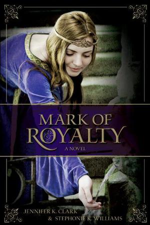Mark of Royalty by Jennifer K. Clark, Stephonie K. Williams