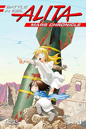 Battle Angel Alita: Mars Chronicle Vol. 3 (Battle Angel Alita - Mars Chronicle #3)