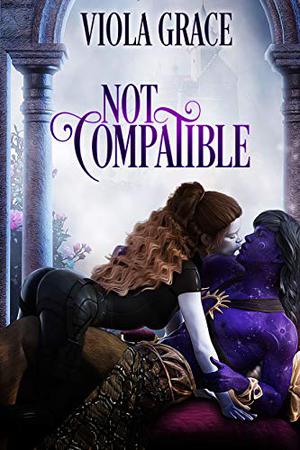 Not Compatible by Viola Grace