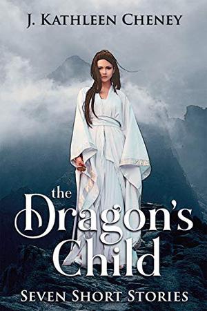 The Dragon's Child by J. Kathleen Cheney