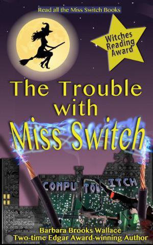 Trouble with Miss Switch by Barbara Brooks Wallace