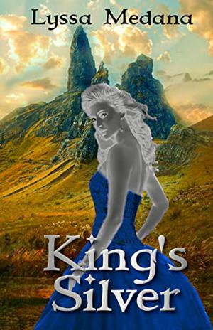 King's Silver  (Magic Awakening Book 1) by Lyssa Medana