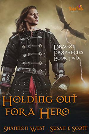 Holding Out for a Hero by Shannon West, Susan E. Scott