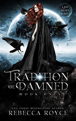 Tradition Be Damned by Rebecca Royce