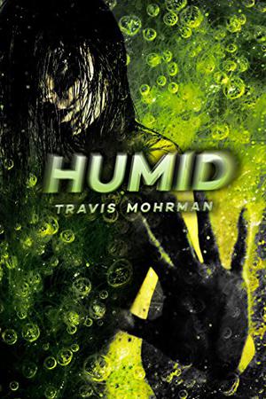 Humid by Travis Mohrman