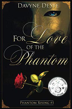 For Love of the Phantom by Davyne DeSye