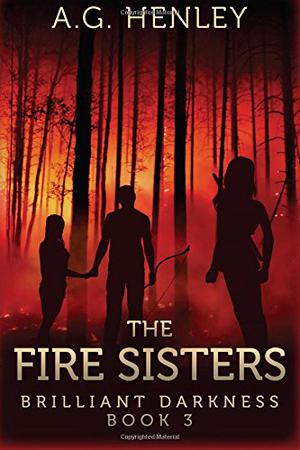 The Fire Sisters: Brilliant Darkness, Book 3 (Brilliant Darkness #3)