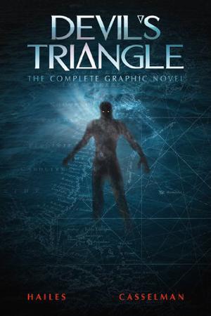 Devil's Triangle: The Complete Graphic Novel by Brian C. Hailes, Blake Casselman