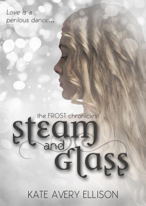 Steam and Glass (The Frost Chronicles #6)