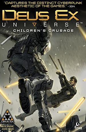 Deus Ex Vol. 1: Children's Crusade by Alexander C. Irvine