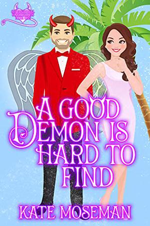 A Good Demon Is Hard to Find (Supernatural Sweethearts #1)