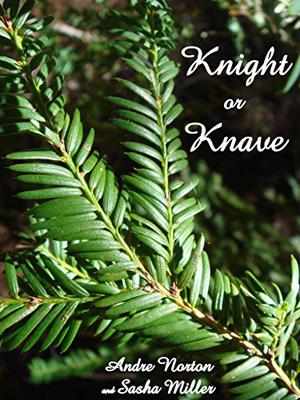 Knight or Knave by Andre Norton, Sasha Miller