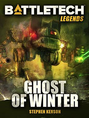 BattleTech Legends: Ghost of Winter (BattleTech Universe #48)