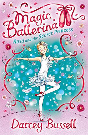 Rosa and the Secret Princess (Magic Ballerina #7)