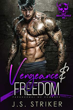 Vengeance & Freedom by J.S. Striker