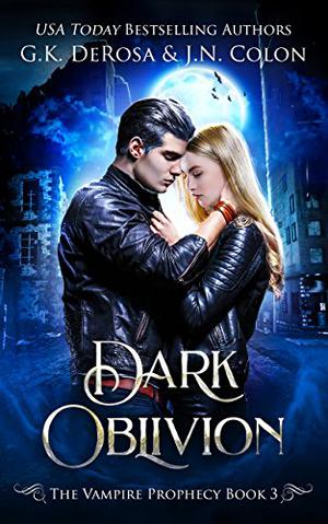Dark Oblivion by G.K. DeRosa, J.N. Colon