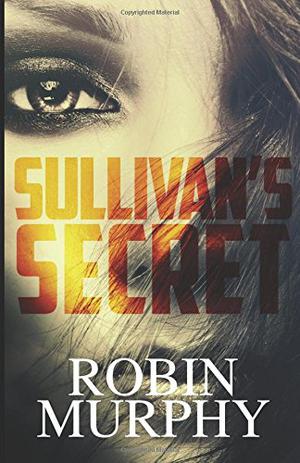 Sullivan's Secret by Robin Murphy