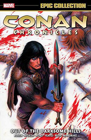 Conan Chronicles Epic Collection Vol. 1: Out of the Darksome Hills (Conan Chronicles Epic Collection #1)