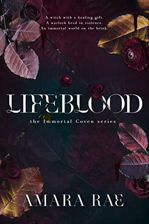 Lifeblood  (Immortal Coven, #1) by Amara Rae