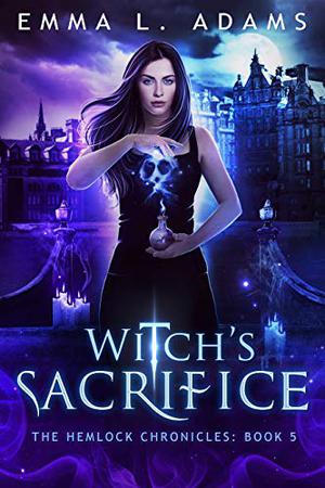 Witch's Sacrifice (Hemlock Chronicles #5)