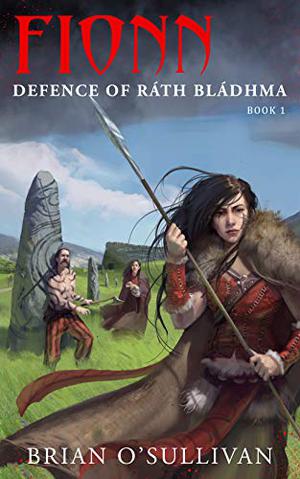 Fionn: Defence of Ráth Bládhma by Brian O'Sullivan