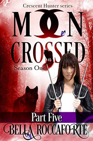 Moon Crossed, Episode #1 (Moon Crossed #1)