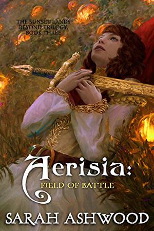 Aerisia: Field of Battle by Sarah Ashwood