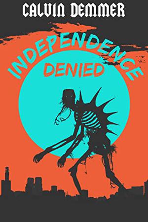 Independence Denied by Calvin Demmer