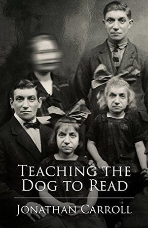 Teaching the Dog to Read by Jonathan Carroll