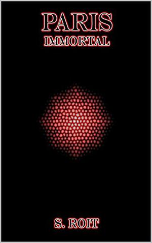 Paris Immortal: A Vampire Tale (Paris Immortal #1)