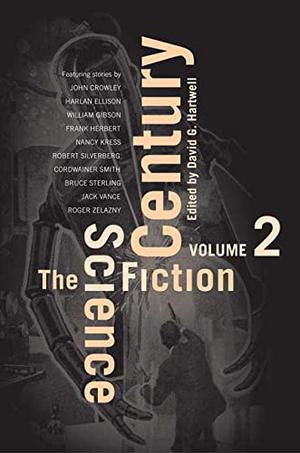 The Science Fiction Century, Volume 2 by David G. Hartwell, Robert Silverberg, Roger Zelazny, Frank Herbert, John Crowley, Cordwainer Smith, John Wyndham, Chad Oliver, Nancy Kress, J.-H. Rosny aîné, Harlan Ellison, Bruce Sterling, Eddy C. Bertin, R.S. Richardson, Richard A. Lupoff, Jack Vance, Aleksandr Kuprin, William Gibson, Gordon Eklund, Gregory Benford, George Turner