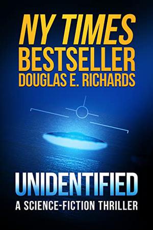 Unidentified: A Science-Fiction Thriller by Douglas E. Richards, Dan Bittner