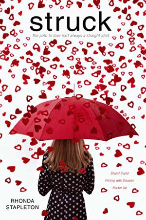 Struck: Stupid Cupid; Flirting with Disaster; Pucker Up by Rhonda Stapleton
