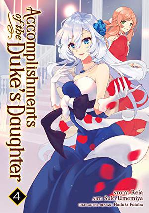 Accomplishments of the Duke's Daughter Vol. 4 (Accomplishments of the Duke’s Daughter (Manga) #4)