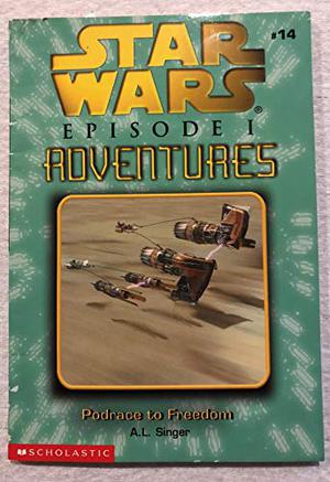 Podrace to Freedom (Star Wars Episode I Adventures #14)