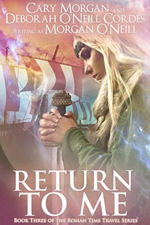 Return to Me by Morgan O'Neill, Cary Morgan, Deborah O'Neill Cordes