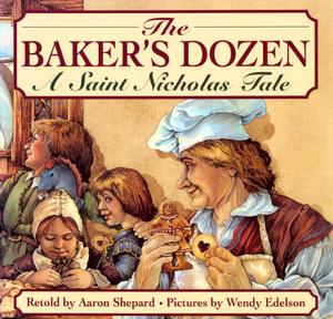 The Baker's Dozen: A Saint Nicholas Tale by Aaron Shepard