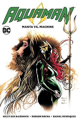 Aquaman  (2016-) Vol. 3: Manta vs. Machine (Aquaman 2016 Collected Editions #10)