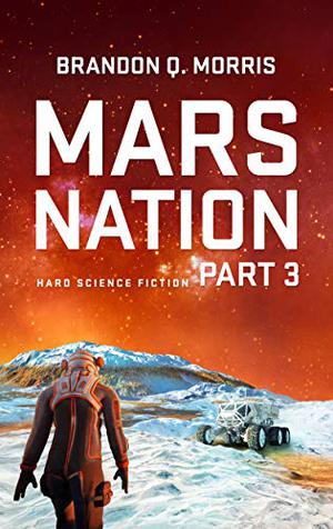 Mars Nation 3 by Brandon Q. Morris