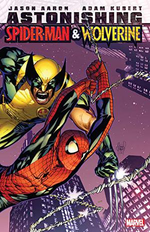 Astonishing Spider-Man & Wolverine by Jason Aaron