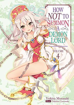 How NOT to Summon a Demon Lord, Light Novel Vol. 4 by Yukiya Murasaki