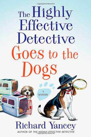 The Highly Effective Detective Goes to the Dogs (The Highly Effective Detective #2)