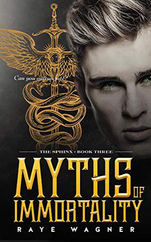 Myths of Immortality by Raye Wagner