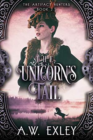 The Unicorn's Tail by A.W. Exley
