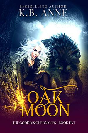 Oak Moon (The Goddess Chronicles #5)