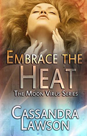 Embrace the Heat (Moon Virus #2)