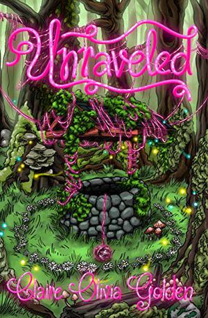 Unraveled by Claire Olivia Golden