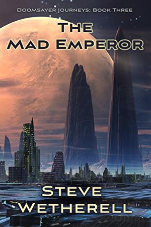 The Mad Emperor by Steve Wetherell