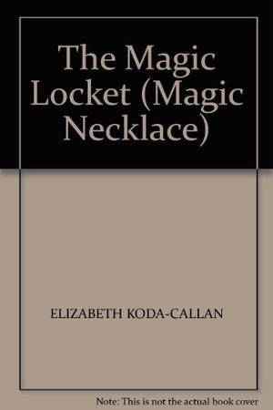 The Magic Locket by Elizabeth Koda-Callan